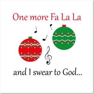 'One more fa la la ... and I swear to God' Christmas design Posters and Art